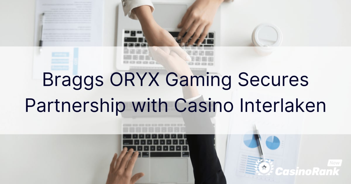Braggs ORYX Gaming, Casino Interlakenê³¼ íŒŒíŠ¸ë„ˆì‹­ í™•ë³´